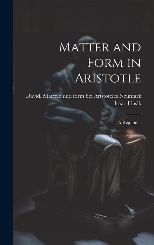 Matter and Form in Aristotle: A Rejoinder (Hardcover)