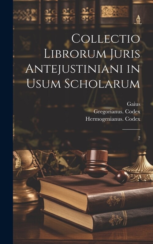 Collectio librorum juris antejustiniani in usum scholarum: 2 (Hardcover)