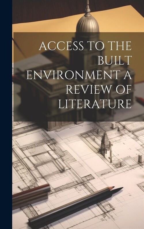 Access to the Built Environment a Review of Literature (Hardcover)