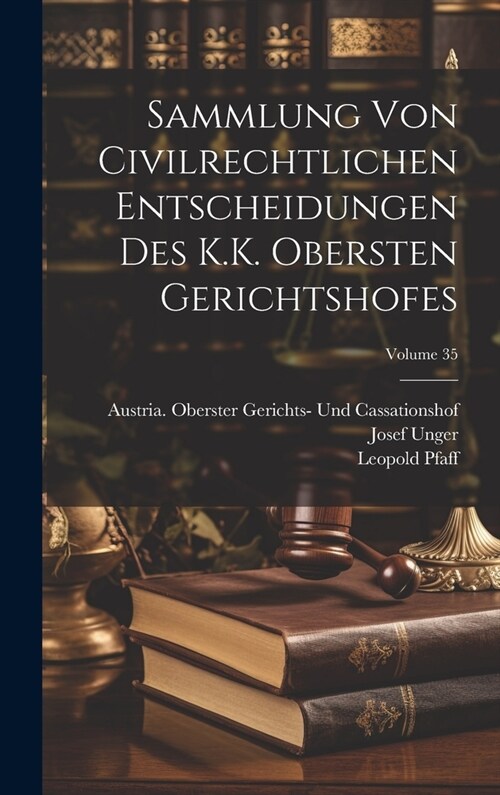 Sammlung Von Civilrechtlichen Entscheidungen Des K.K. Obersten Gerichtshofes; Volume 35 (Hardcover)