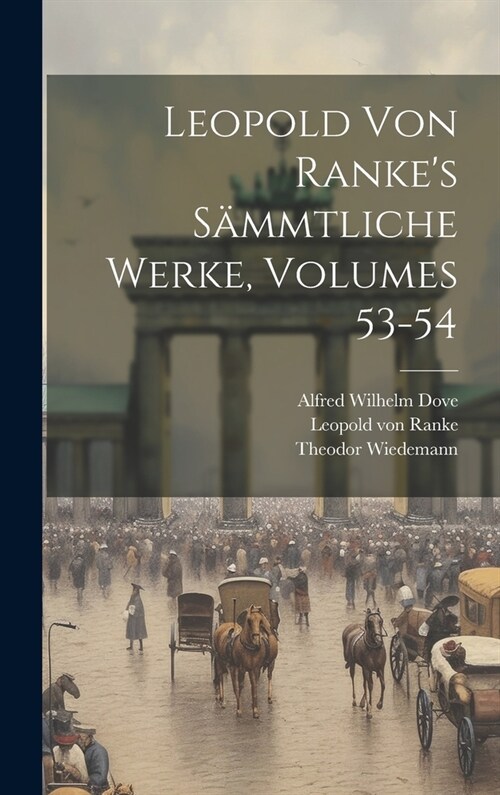 Leopold Von Rankes S?mtliche Werke, Volumes 53-54 (Hardcover)