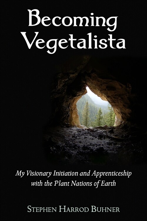 Becoming Vegetalista : My Visionary Initiation and Apprenticeship with the Plant Nations of Earth (Paperback)