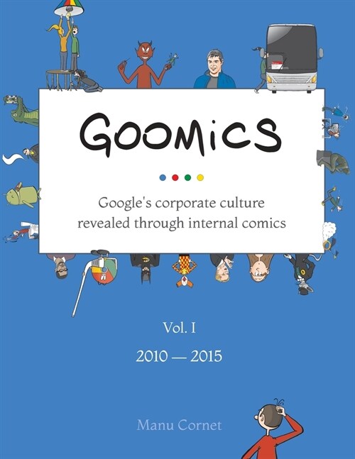 Goomics: Googles corporate culture revealed through internal comics (Paperback)