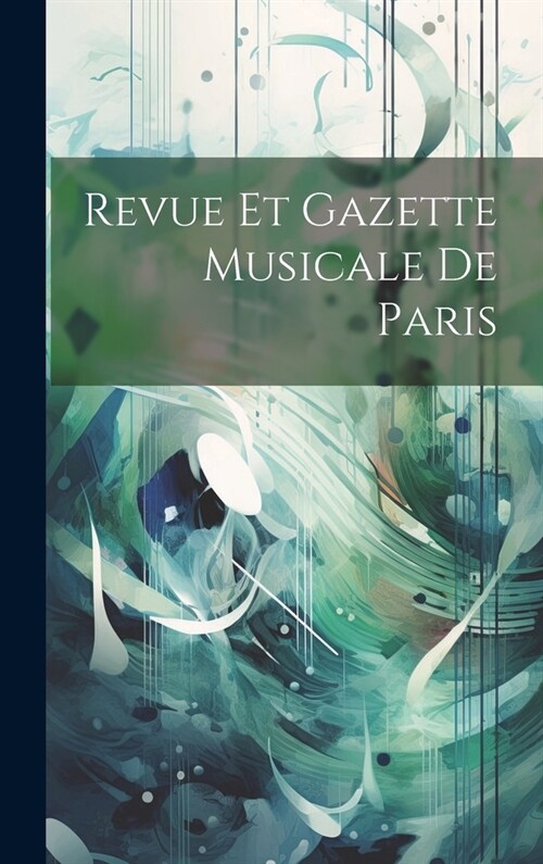 Revue Et Gazette Musicale De Paris (Hardcover)
