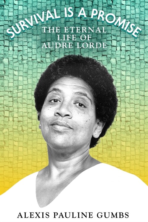 Survival Is a Promise: The Eternal Life of Audre Lorde (Hardcover)