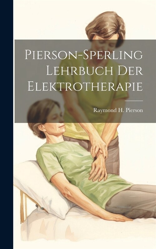 Pierson-Sperling Lehrbuch Der Elektrotherapie (Hardcover)