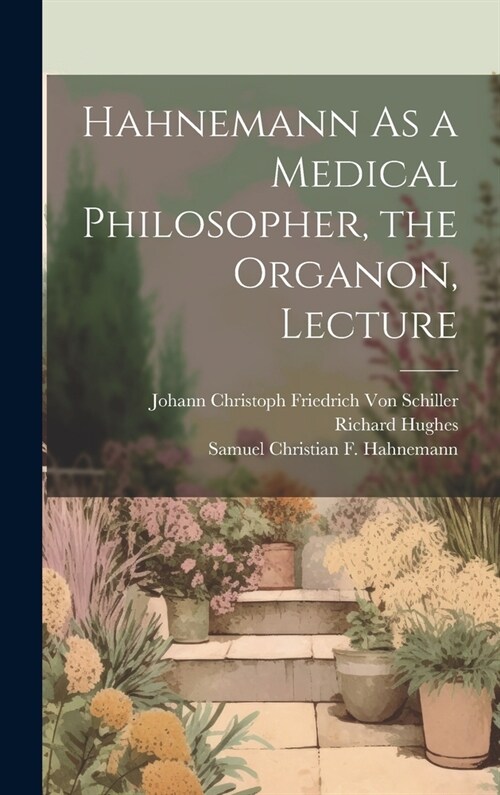 Hahnemann As a Medical Philosopher, the Organon, Lecture (Hardcover)