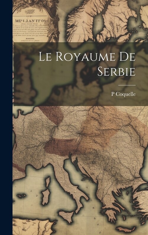 Le Royaume De Serbie (Hardcover)