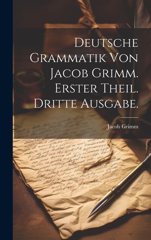 Deutsche Grammatik von Jacob Grimm. Erster Theil. Dritte Ausgabe. (Hardcover)