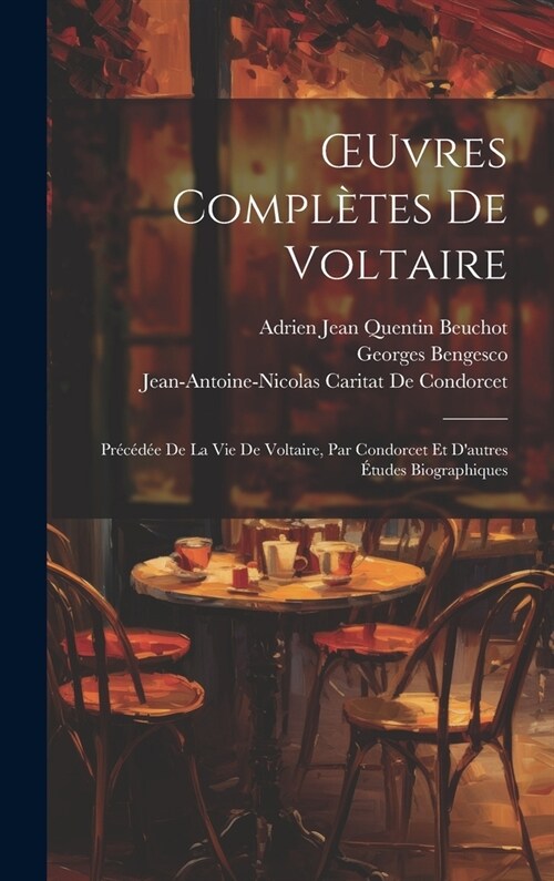 OEuvres Compl?es De Voltaire: Pr??? De La Vie De Voltaire, Par Condorcet Et Dautres ?udes Biographiques (Hardcover)