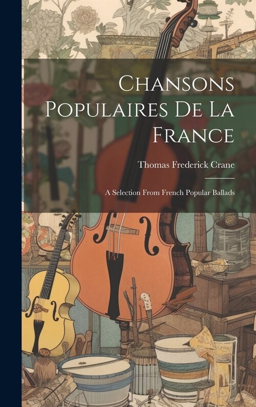 Chansons Populaires De La France: A Selection from French Popular Ballads (Hardcover)