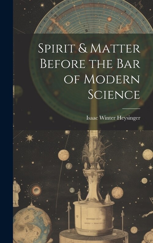 Spirit & Matter Before the bar of Modern Science (Hardcover)