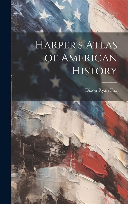 Harpers Atlas of American History (Hardcover)