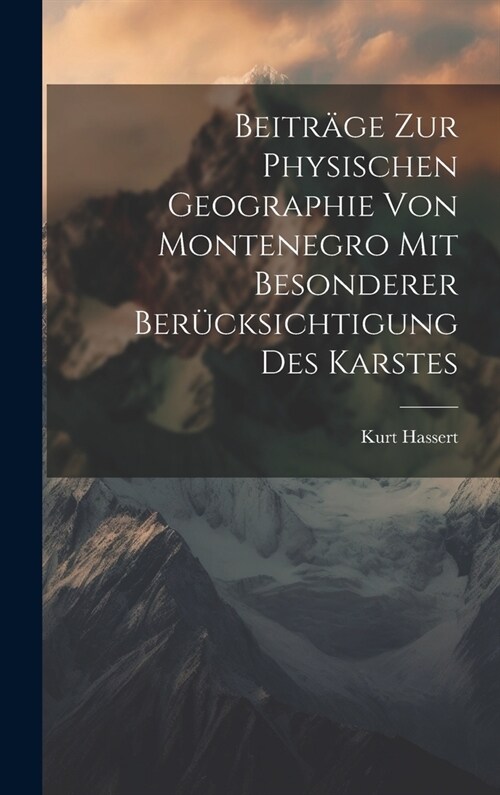 Beitr?e Zur Physischen Geographie Von Montenegro Mit Besonderer Ber?ksichtigung Des Karstes (Hardcover)