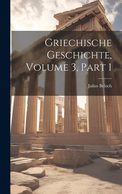 Griechische Geschichte, Volume 3, part 1 (Hardcover)