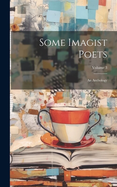 Some Imagist Poets: An Anthology; Volume 3 (Hardcover)