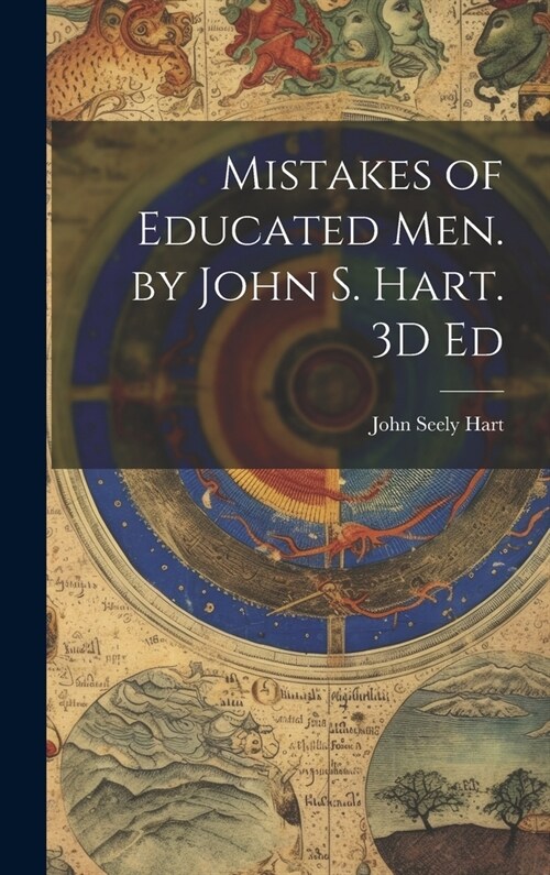 Mistakes of Educated Men. by John S. Hart. 3D Ed (Hardcover)