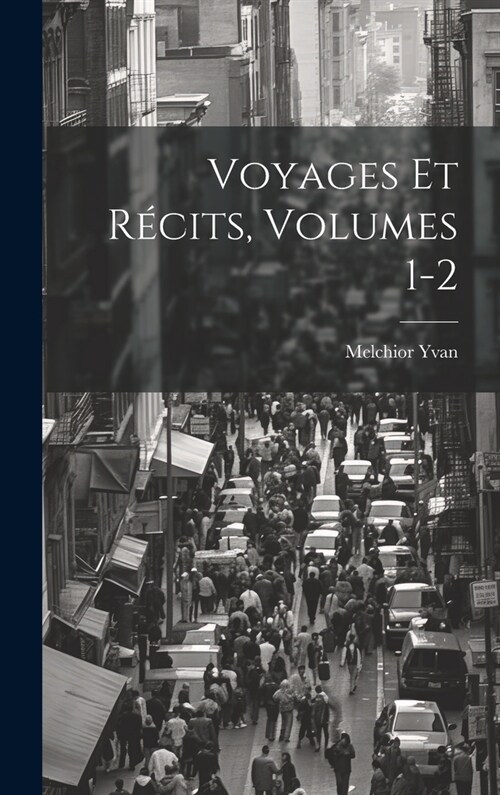 Voyages Et R?its, Volumes 1-2 (Hardcover)