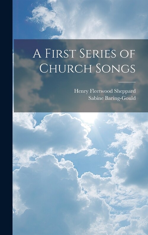 A First Series of Church Songs (Hardcover)