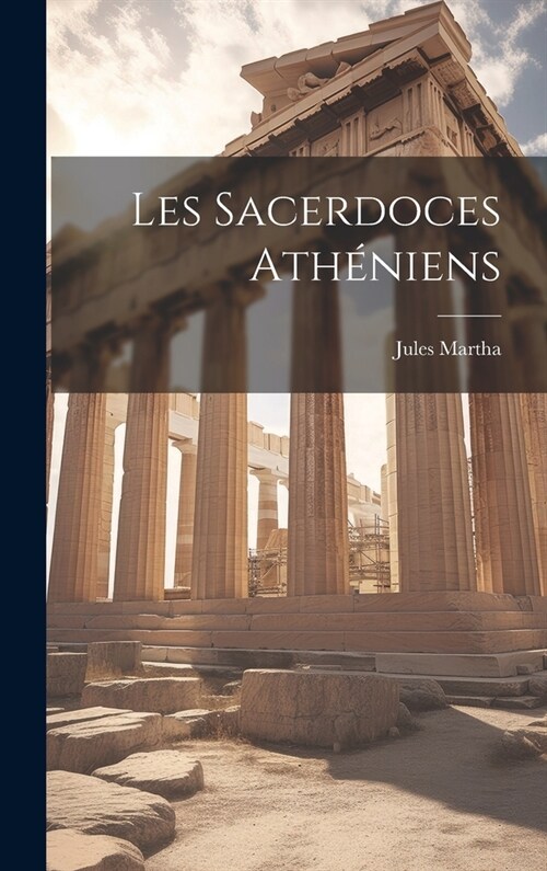 Les Sacerdoces Ath?iens (Hardcover)