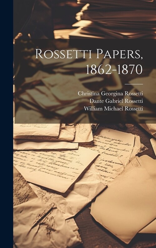 Rossetti Papers, 1862-1870 (Hardcover)