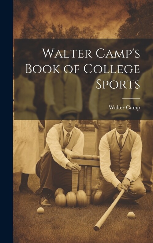 Walter Camps Book of College Sports (Hardcover)