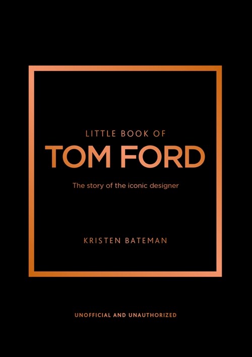 Little Book of Tom Ford : The story of the iconic brand (Hardcover)