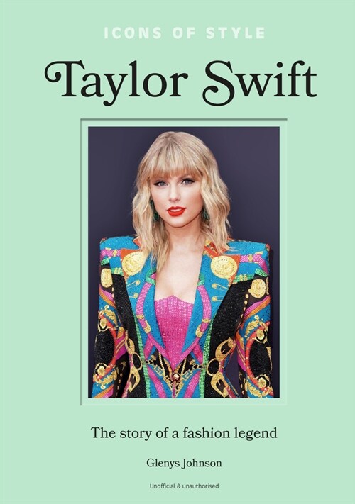 Icons of Style – Taylor Swift : The story of a fashion icon (Hardcover)