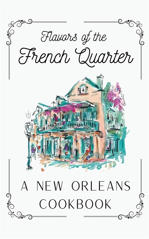 Flavors of the French Quarter: A New Orleans Cookbook (Paperback)