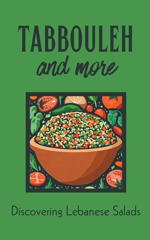 Tabbouleh and More: Discovering Lebanese Salads (Paperback)