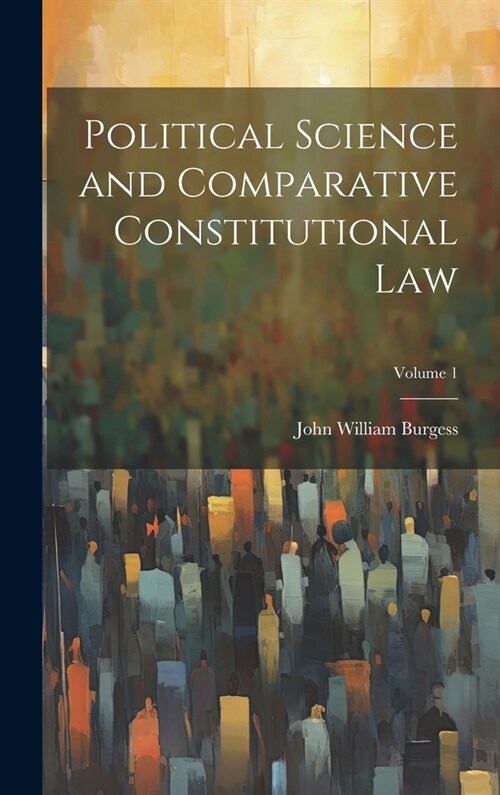 Political Science and Comparative Constitutional Law; Volume 1 (Hardcover)