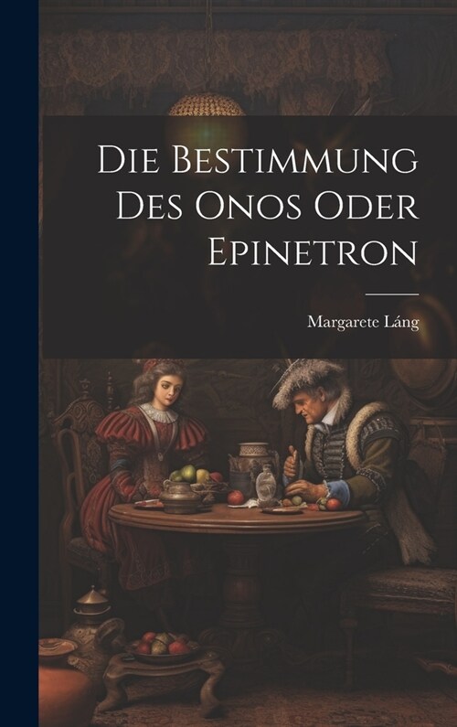 Die Bestimmung Des Onos Oder Epinetron (Hardcover)