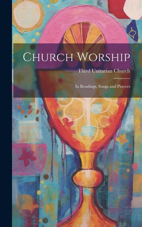 Church Worship: In Readings, Songs and Prayers (Hardcover)