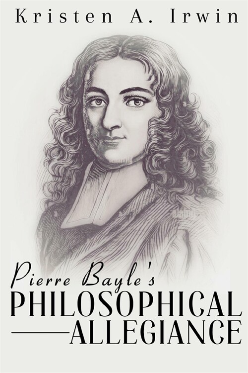 Pierre Bayles philosophical allegiance (Paperback)