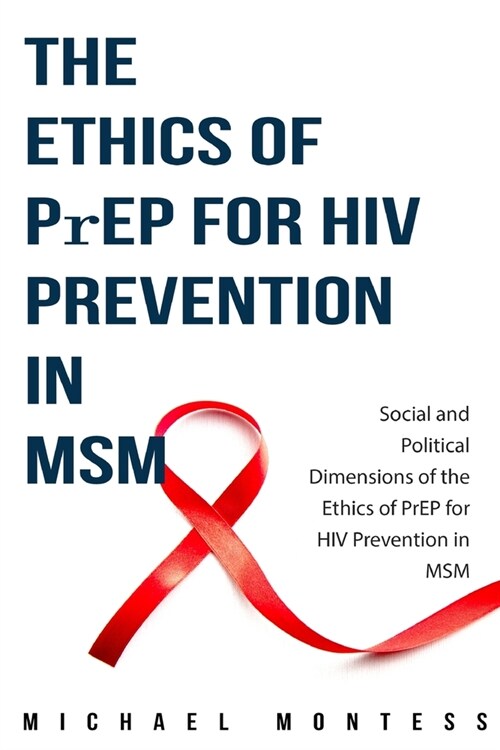 Social and Political Dimensions of the Ethics of PrEP for HIV Prevention in MSM (Paperback)