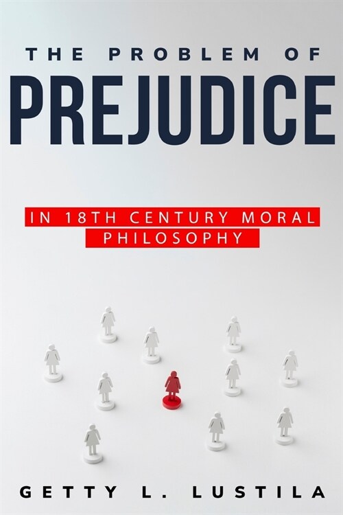 The Problem of Prejudice in 18th Century Moral Philosophy (Paperback)