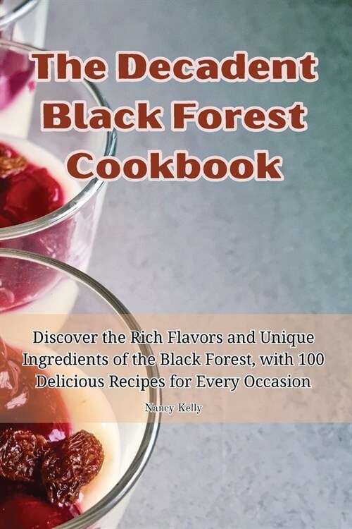 The Decadent Black Forest Cookbook (Paperback)
