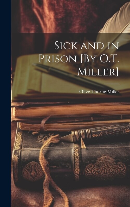 Sick and in Prison [By O.T. Miller] (Hardcover)