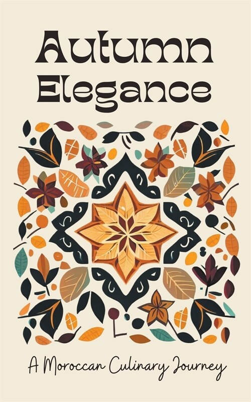 Autumn Elegance: A Moroccan Culinary Journey (Paperback)
