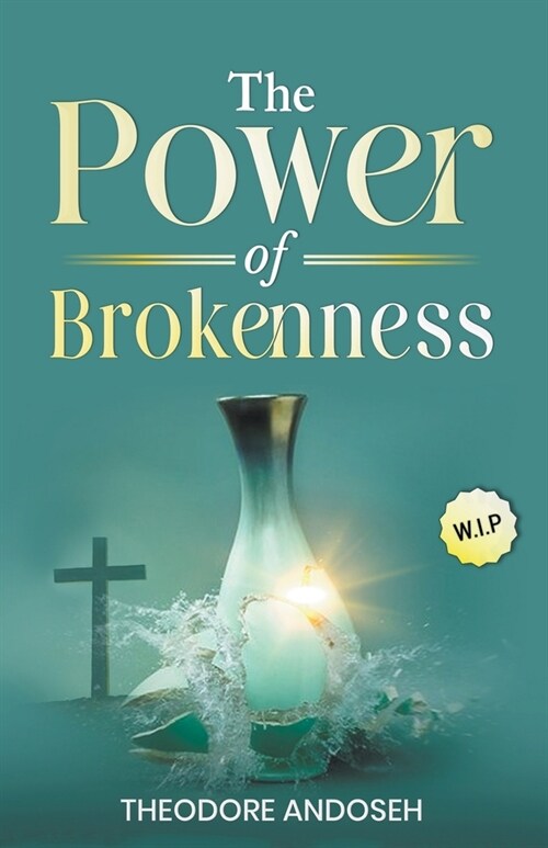 The Power of Brokenness (Paperback)