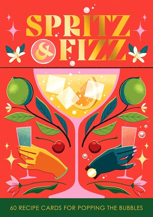 Spritz and Fizz: 60 Cocktail Recipes to Pop the Bubbles (Hardcover)