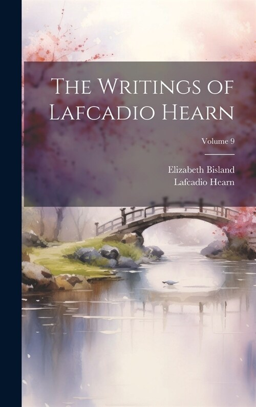 The Writings of Lafcadio Hearn; Volume 9 (Hardcover)