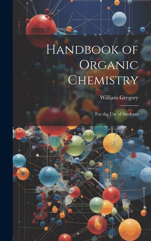 Handbook of Organic Chemistry: For the Use of Students (Hardcover)