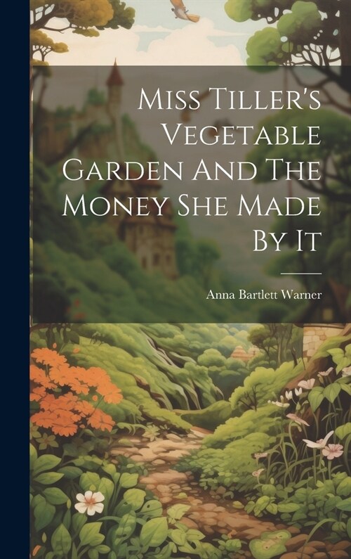 Miss Tillers Vegetable Garden And The Money She Made By It (Hardcover)