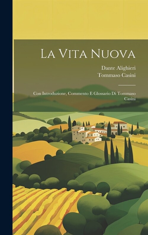 La Vita Nuova: Con introduzione, commento e glossario di Tommaso Casini (Hardcover)