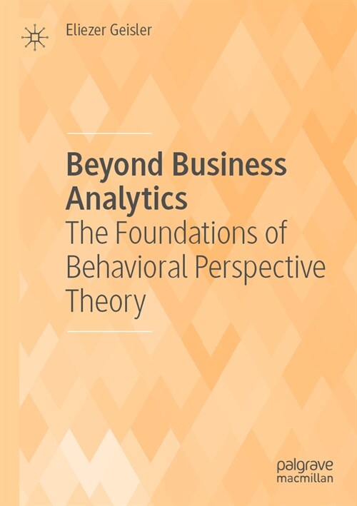 Beyond Business Analytics: The Foundations of Behavioral Perspective Theory (Paperback, 2022)
