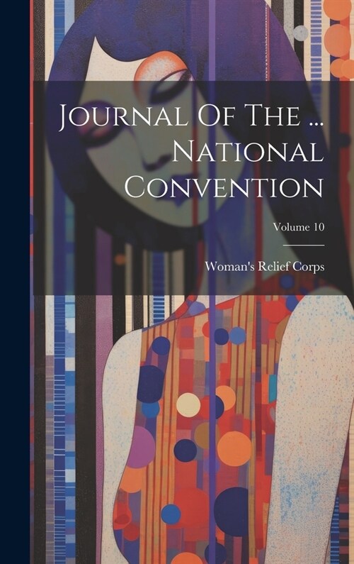 Journal Of The ... National Convention; Volume 10 (Hardcover)