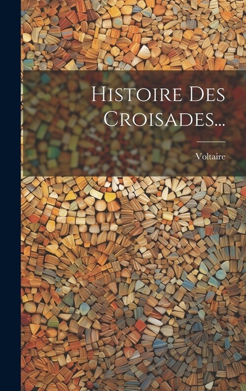 Histoire Des Croisades... (Hardcover)