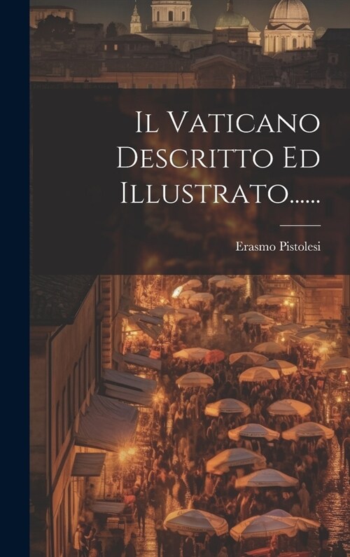 Il Vaticano Descritto Ed Illustrato...... (Hardcover)