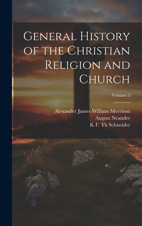 General History of the Christian Religion and Church; Volume 3 (Hardcover)